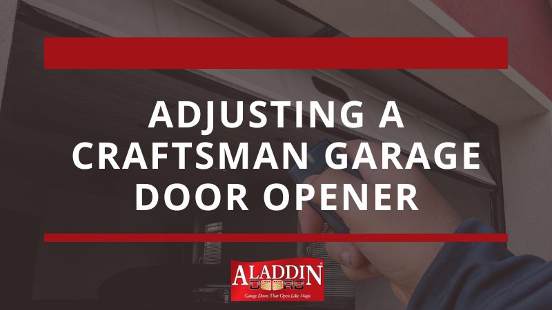 Adjusting a Craftsman Garage Door Opener - Aladdin Doors