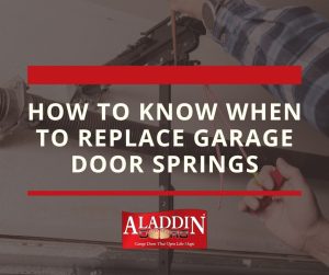 How to Know When to Replace Spring Replacements - Aladdin Doors